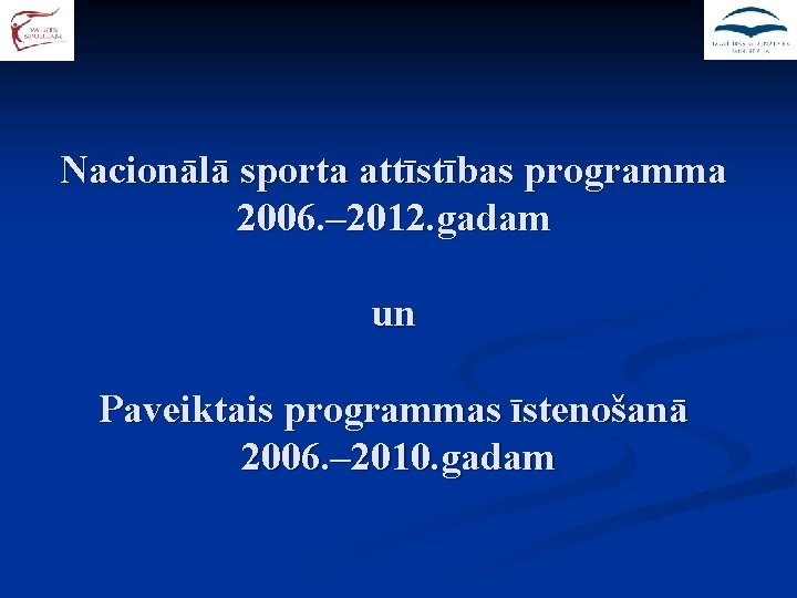 Nacionālā sporta attīstības programma 2006. – 2012. gadam un Paveiktais programmas īstenošanā 2006. –