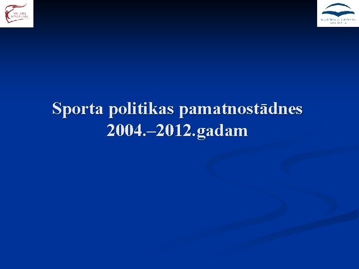 Sporta politikas pamatnostādnes 2004. – 2012. gadam 