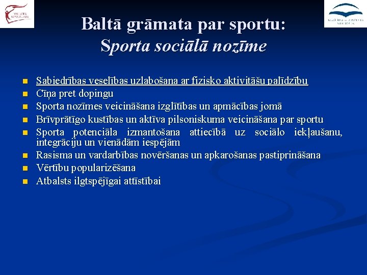 Baltā grāmata par sportu: Sporta sociālā nozīme n n n n Sabiedrības veselības uzlabošana