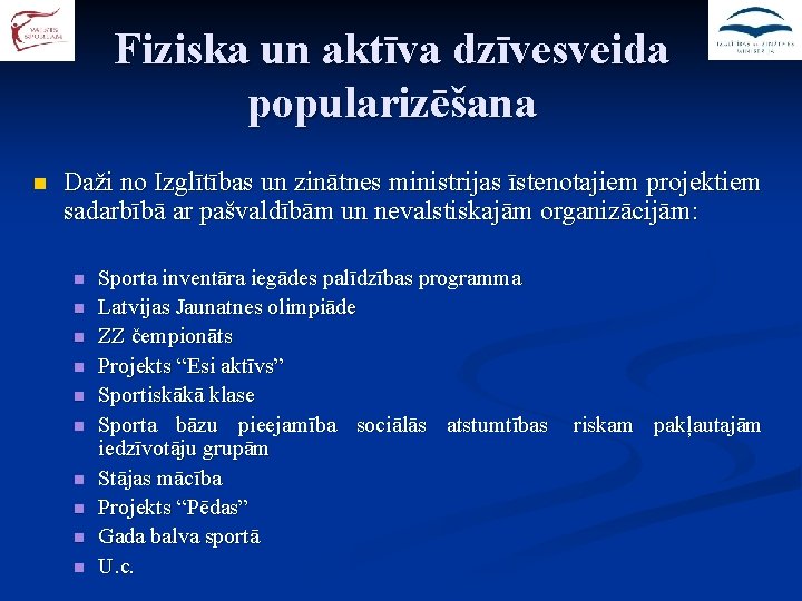 Fiziska un aktīva dzīvesveida popularizēšana n Daži no Izglītības un zinātnes ministrijas īstenotajiem projektiem