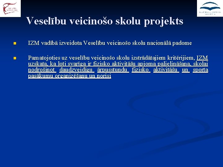 Veselību veicinošo skolu projekts n IZM vadībā izveidota Veselību veicinošo skolu nacionālā padome n