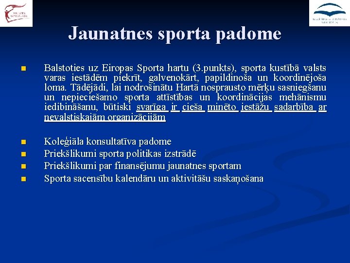 Jaunatnes sporta padome n Balstoties uz Eiropas Sporta hartu (3. punkts), sporta kustībā valsts