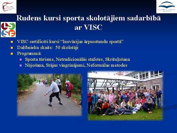 Rudens kursi sporta skolotājiem sadarbībā ar VISC n n n VISC sertificēti kursi “Inovācijas