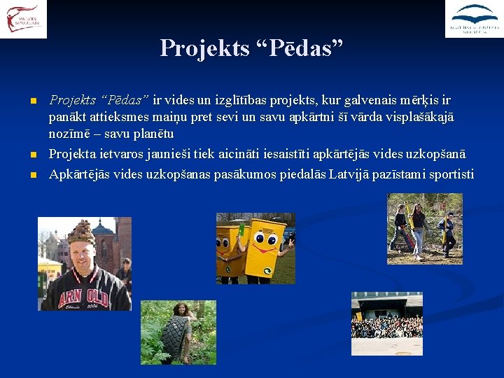Projekts “Pēdas” n n n Projekts “Pēdas” ir vides un izglītības projekts, kur galvenais