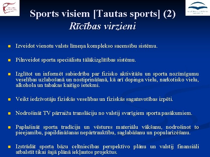 Sports visiem [Tautas sports] (2) Rīcības virzieni n Izveidot vienotu valsts līmeņa komplekso sacensību