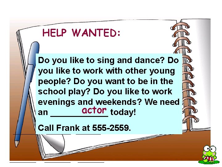 HELP WANTED: Do you like to sing and dance? Do you like to work