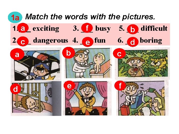 1 a Match the words with the pictures. 1. ___ 3. ___ a exciting