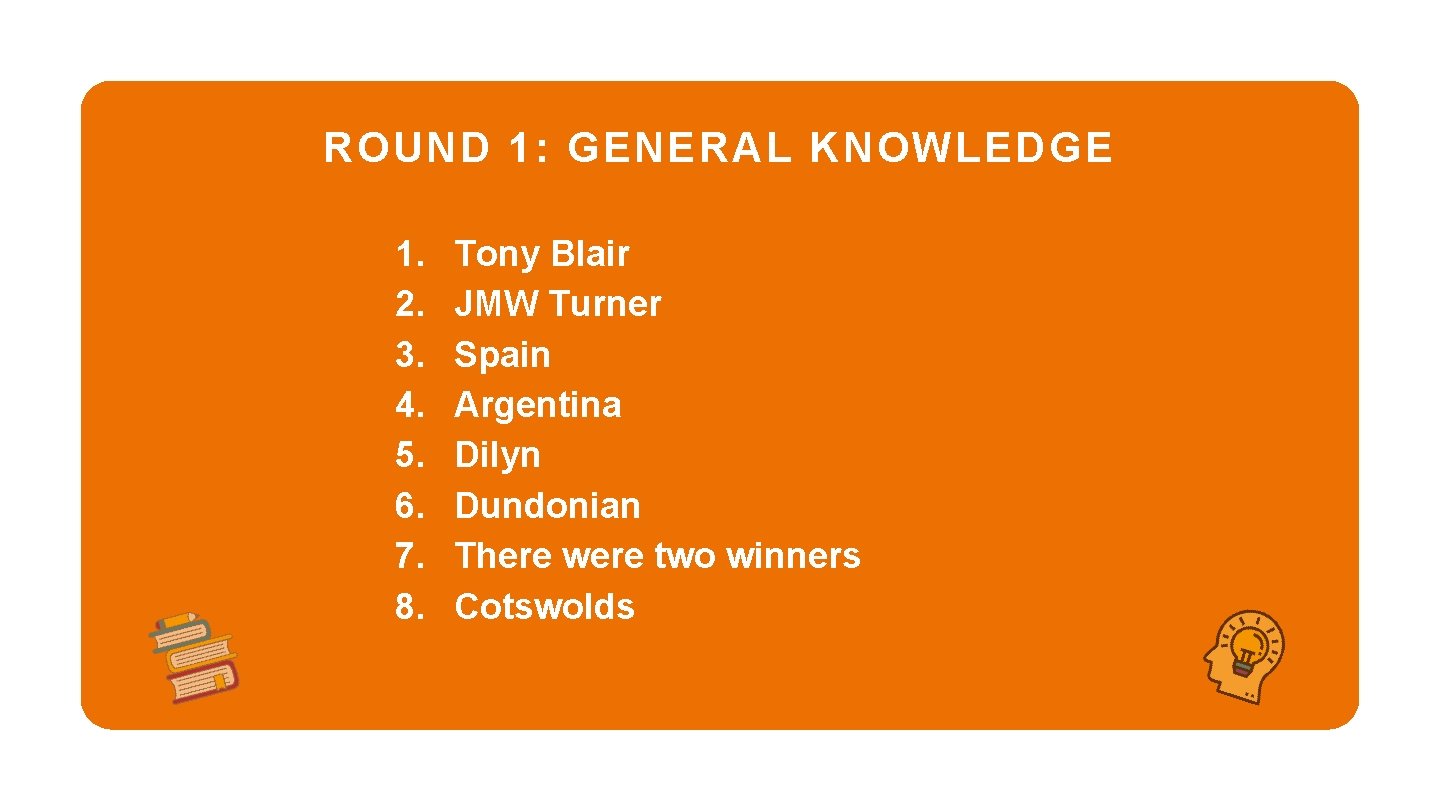 ROUND 1: GENERAL KNOWLEDGE 1. 2. 3. 4. 5. 6. 7. 8. Tony Blair