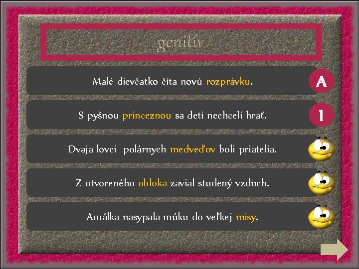 genitív Malé dievčatko číta novú rozprávku. A S pyšnou princeznou sa deti nechceli hrať.