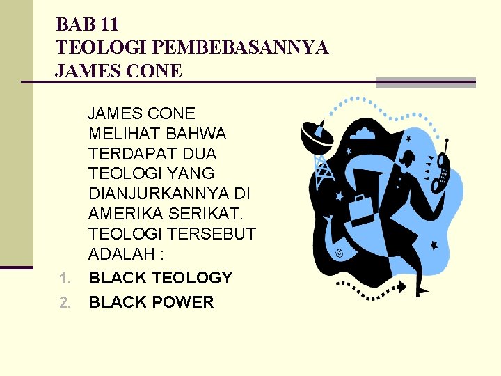 BAB 11 TEOLOGI PEMBEBASANNYA JAMES CONE MELIHAT BAHWA TERDAPAT DUA TEOLOGI YANG DIANJURKANNYA DI