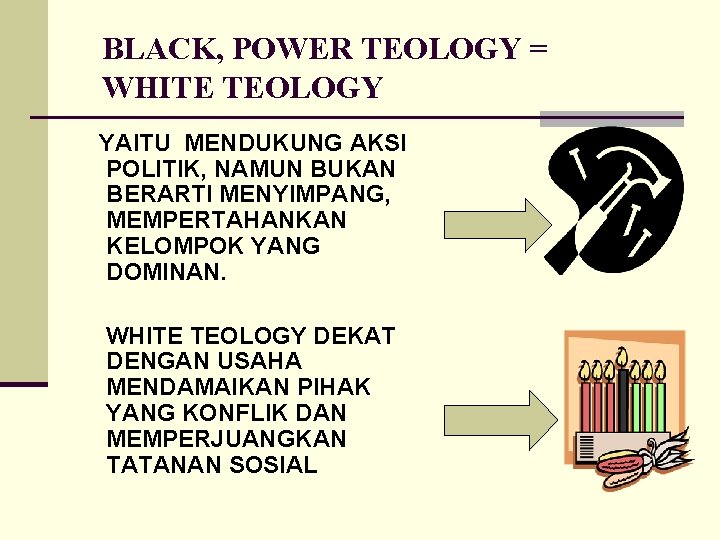 BLACK, POWER TEOLOGY = WHITE TEOLOGY YAITU MENDUKUNG AKSI POLITIK, NAMUN BUKAN BERARTI MENYIMPANG,