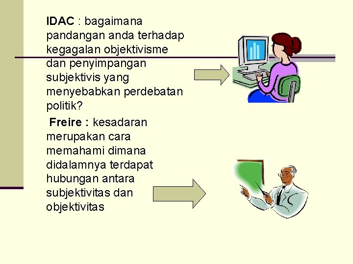 IDAC : bagaimana pandangan anda terhadap kegagalan objektivisme dan penyimpangan subjektivis yang menyebabkan perdebatan