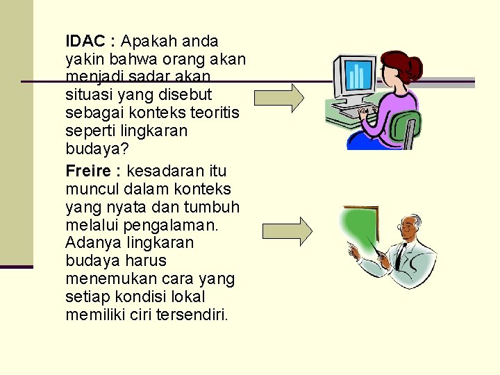 IDAC : Apakah anda yakin bahwa orang akan menjadi sadar akan situasi yang disebut