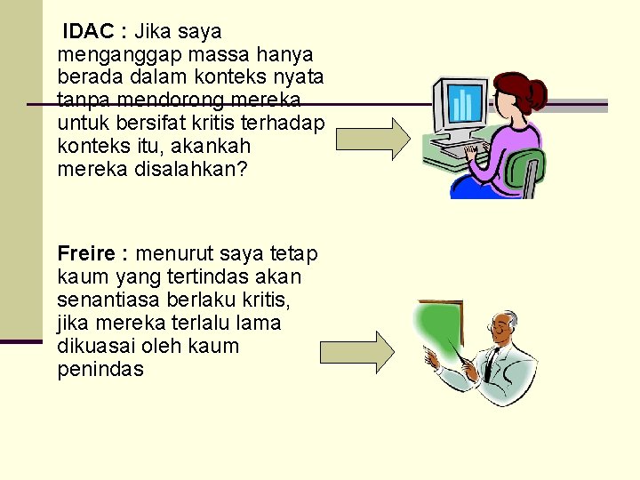 IDAC : Jika saya menganggap massa hanya berada dalam konteks nyata tanpa mendorong mereka