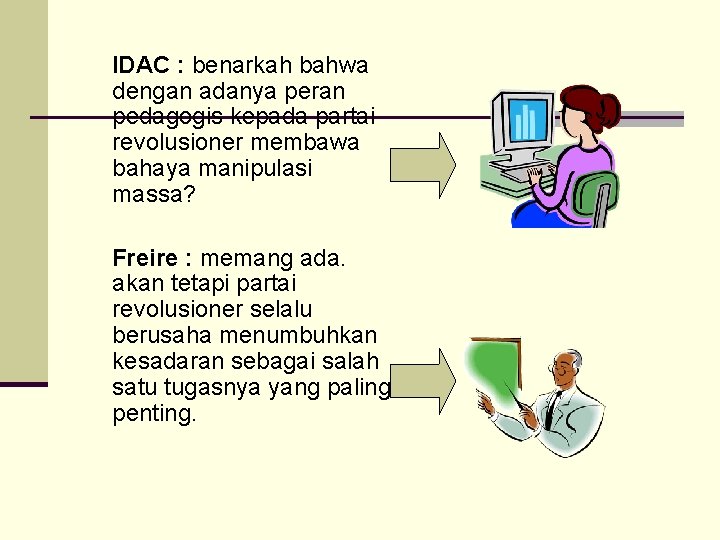 IDAC : benarkah bahwa dengan adanya peran pedagogis kepada partai revolusioner membawa bahaya manipulasi