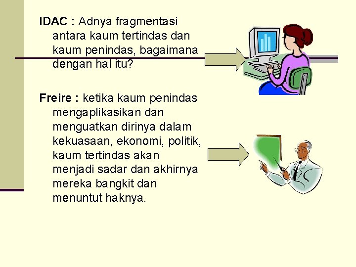 IDAC : Adnya fragmentasi antara kaum tertindas dan kaum penindas, bagaimana dengan hal itu?