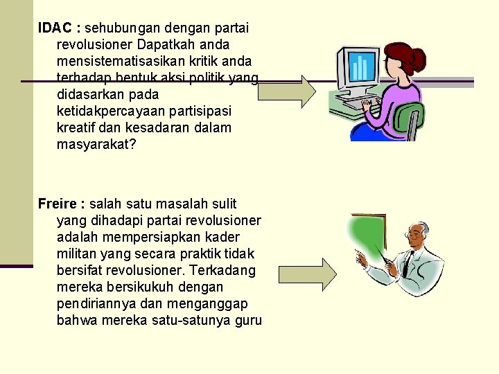 IDAC : sehubungan dengan partai revolusioner Dapatkah anda mensistematisasikan kritik anda terhadap bentuk aksi