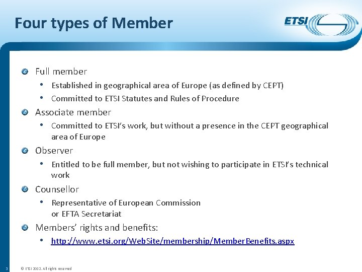 Four types of Member Full member • Established in geographical area of Europe (as