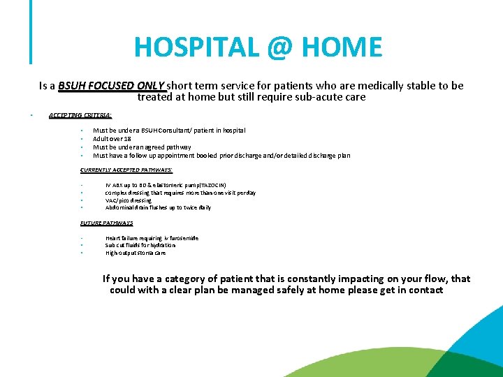 HOSPITAL @ HOME Is a BSUH FOCUSED ONLY short term service for patients who