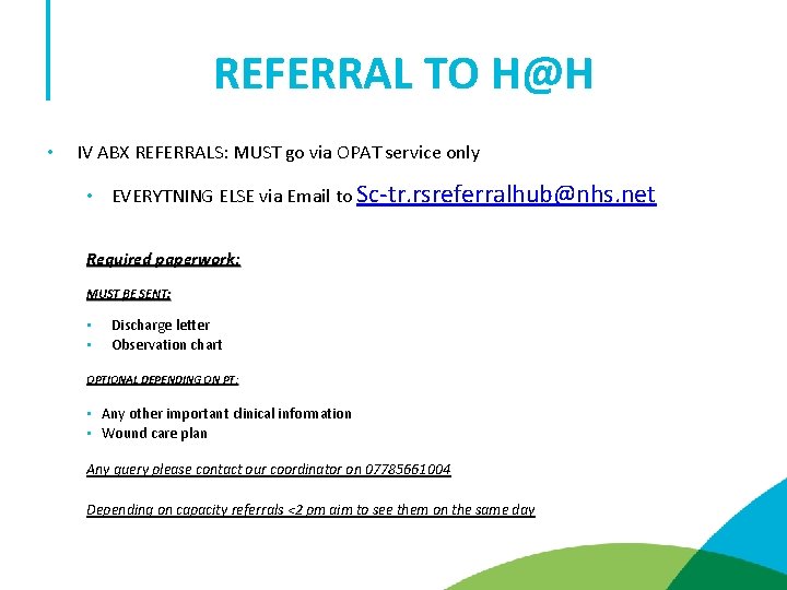 REFERRAL TO H@H • IV ABX REFERRALS: MUST go via OPAT service only •