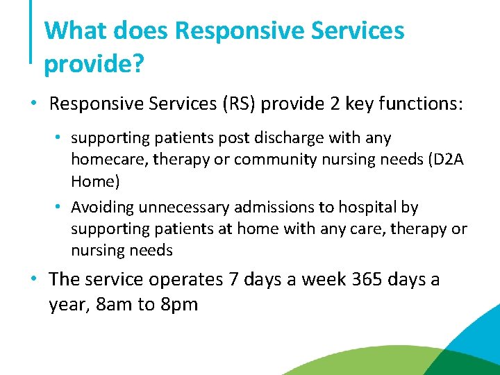 What does Responsive Services provide? • Responsive Services (RS) provide 2 key functions: •