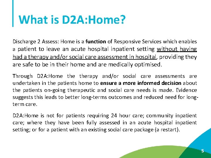 What is D 2 A: Home? Discharge 2 Assess: Home is a function of