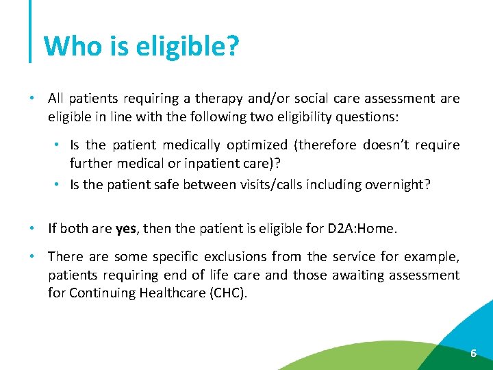 Who is eligible? • All patients requiring a therapy and/or social care assessment are