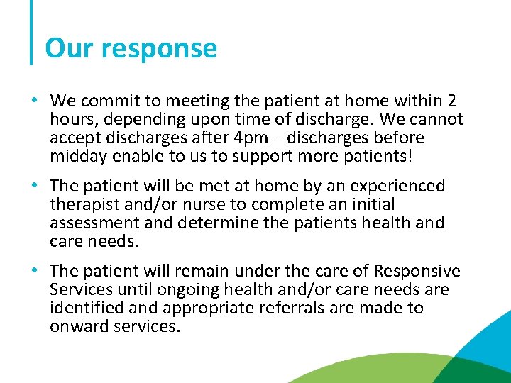 Our response • We commit to meeting the patient at home within 2 hours,
