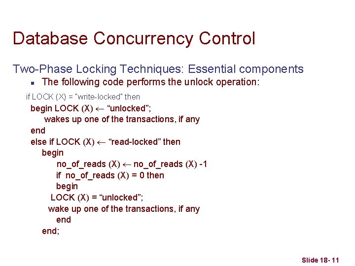 Database Concurrency Control Two-Phase Locking Techniques: Essential components n The following code performs the