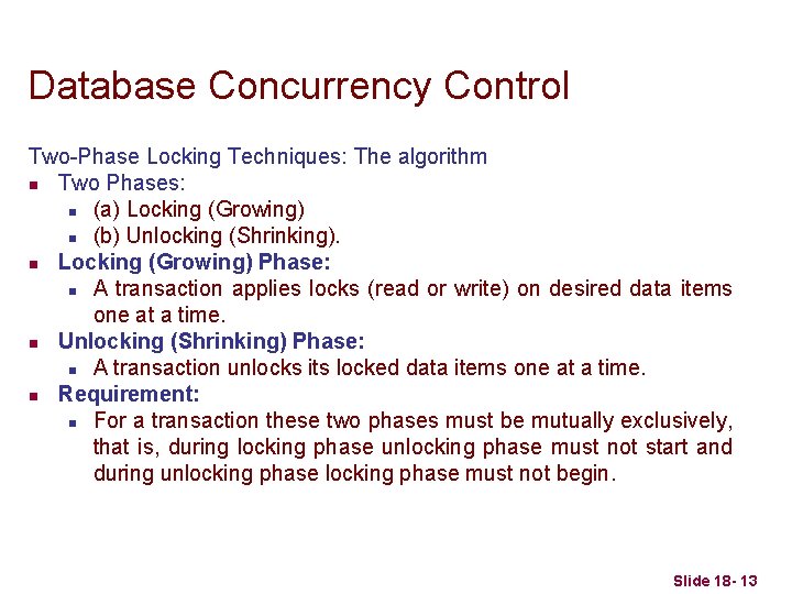Database Concurrency Control Two-Phase Locking Techniques: The algorithm n Two Phases: n (a) Locking