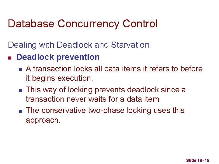 Database Concurrency Control Dealing with Deadlock and Starvation n Deadlock prevention n A transaction