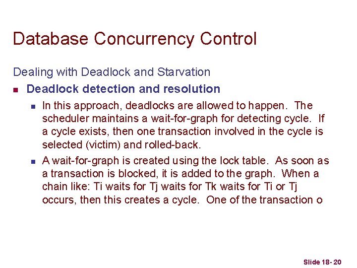 Database Concurrency Control Dealing with Deadlock and Starvation n Deadlock detection and resolution n
