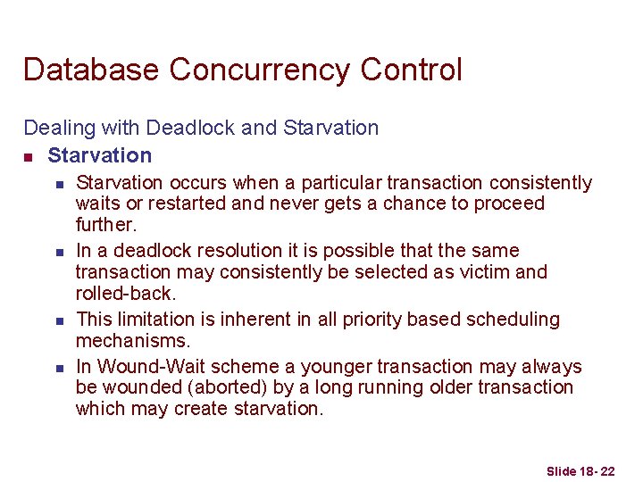 Database Concurrency Control Dealing with Deadlock and Starvation n n n n Starvation occurs