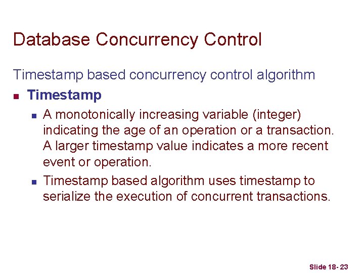 Database Concurrency Control Timestamp based concurrency control algorithm n Timestamp n n A monotonically