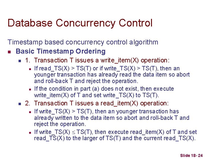 Database Concurrency Control Timestamp based concurrency control algorithm n Basic Timestamp Ordering n 1.