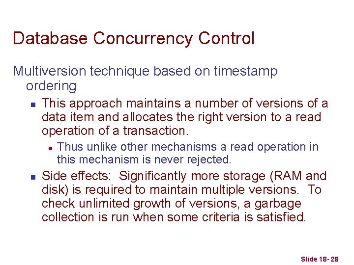 Database Concurrency Control Multiversion technique based on timestamp ordering n This approach maintains a