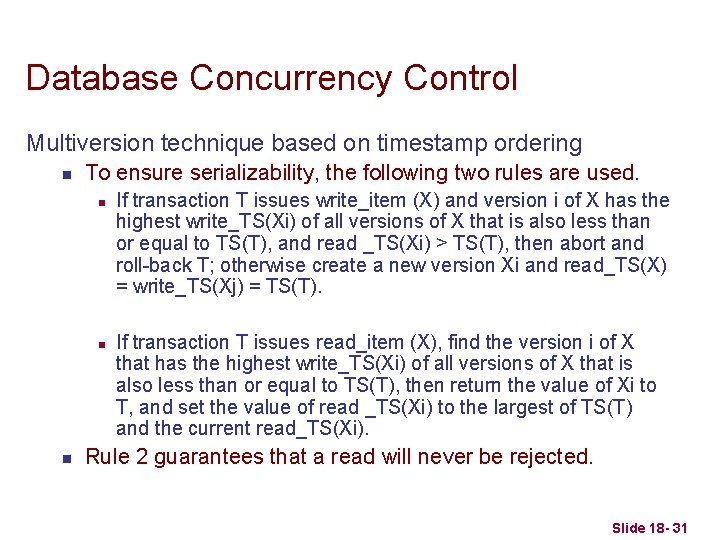 Database Concurrency Control Multiversion technique based on timestamp ordering n To ensure serializability, the
