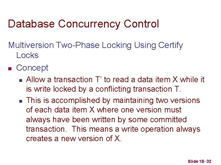 Database Concurrency Control Multiversion Two-Phase Locking Using Certify Locks n Concept n n Allow