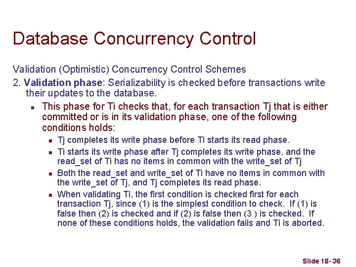 Database Concurrency Control Validation (Optimistic) Concurrency Control Schemes 2. Validation phase: Serializability is checked