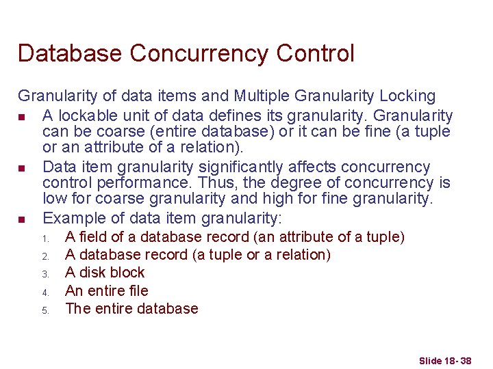 Database Concurrency Control Granularity of data items and Multiple Granularity Locking n A lockable
