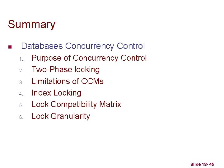 Summary n Databases Concurrency Control 1. 2. 3. 4. 5. 6. Purpose of Concurrency