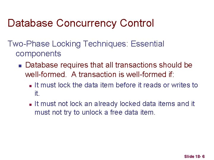 Database Concurrency Control Two-Phase Locking Techniques: Essential components n Database requires that all transactions
