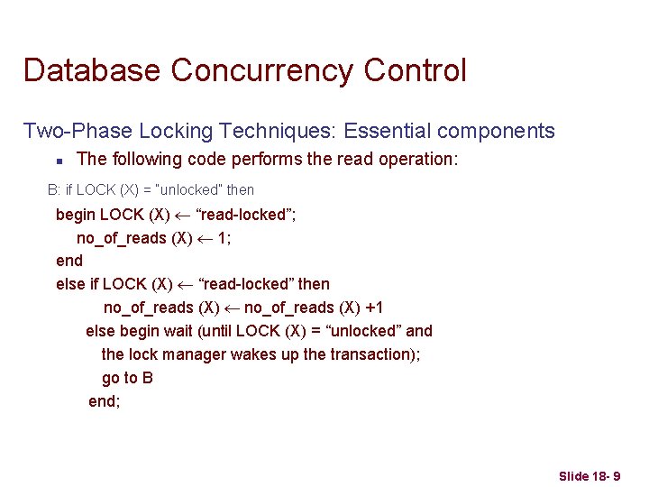 Database Concurrency Control Two-Phase Locking Techniques: Essential components n The following code performs the