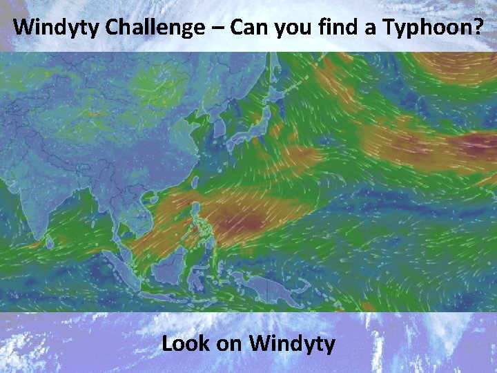 Windyty Challenge – Can you find a Typhoon? Look on Windyty 