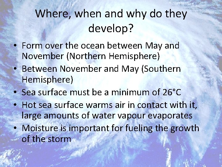 Where, when and why do they develop? • Form over the ocean between May