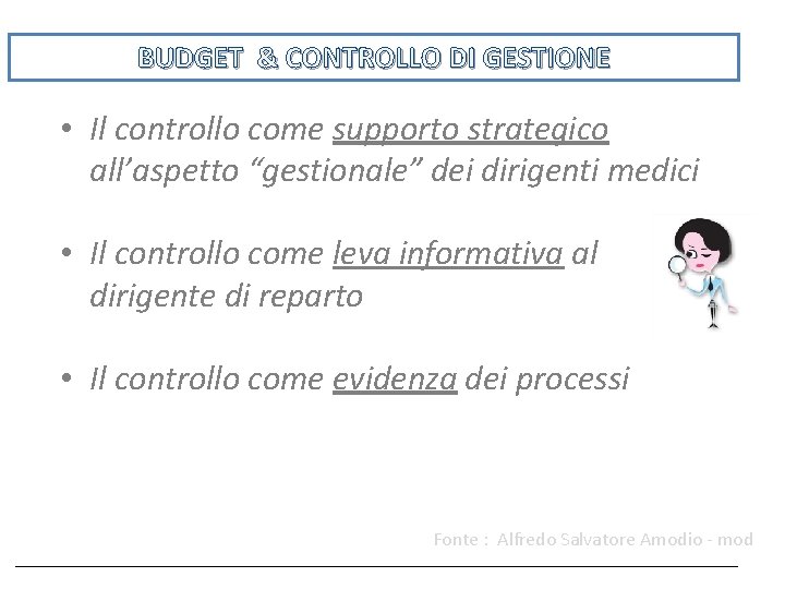 BUDGET & CONTROLLO DI GESTIONE • Il controllo come supporto strategico all’aspetto “gestionale” dei