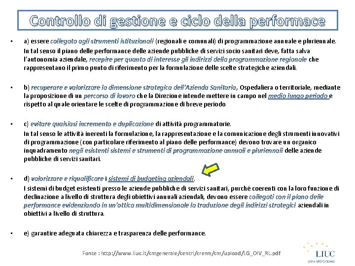 Controllo di gestione e ciclo della performace • a) essere collegato agli strumenti istituzionali