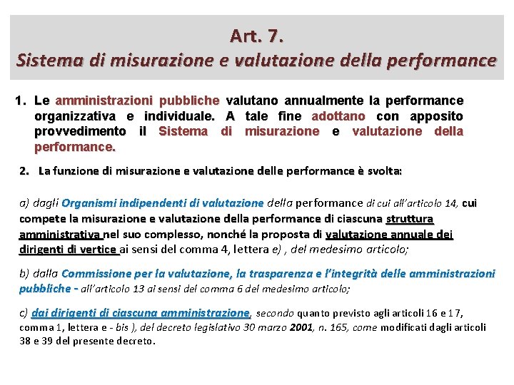 Art. 7. Sistema di misurazione e valutazione della performance 1. Le amministrazioni pubbliche valutano