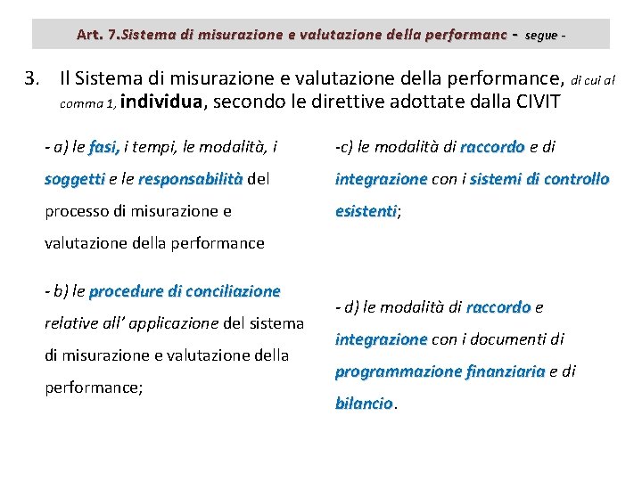 Art. 7. Sistema di misurazione e valutazione della performanc - segue - 3. Il