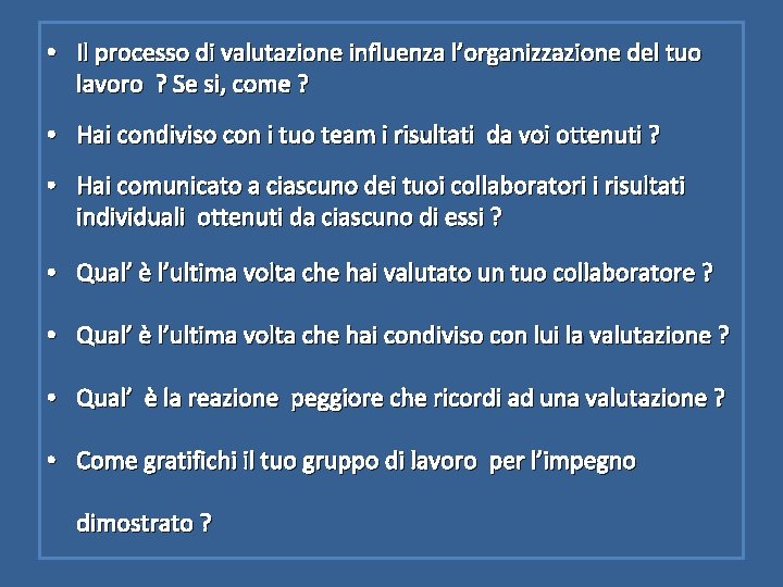  • Il processo di valutazione influenza l’organizzazione del tuo lavoro ? Se si,